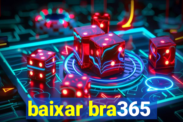 baixar bra365